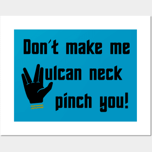 Don't make me Vulcan neck pinch you Posters and Art